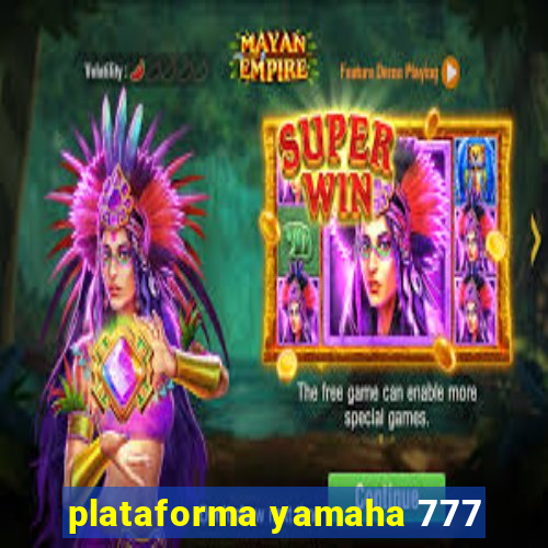 plataforma yamaha 777